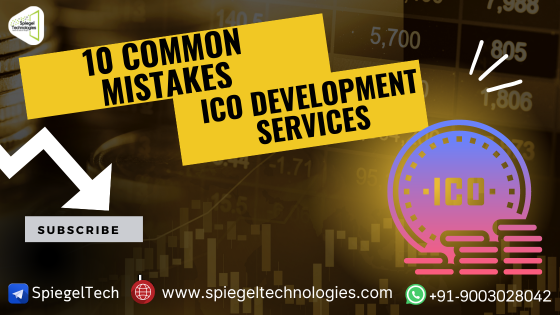 Top 10 Common Mistakes To Avoid In ICO Development Services -Spiegel Technologies